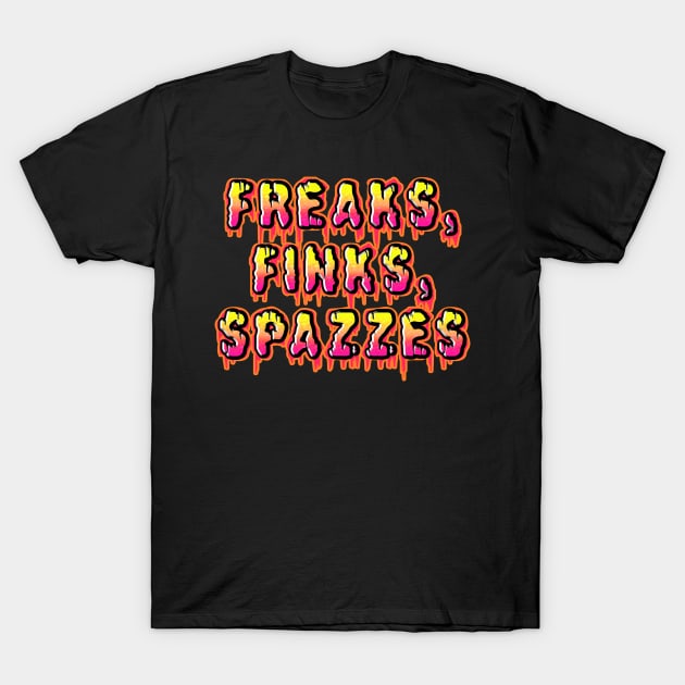 Freaks, Finks, Spazzes - Logo RED T-Shirt by RadioactiveUppercut